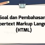 Soal dan Pembahasan – Hypertext Markup Language (HTML)