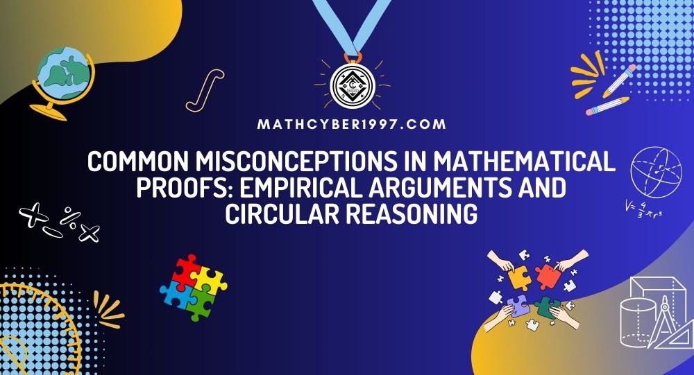 Common Misconceptions in Mathematical Proofs: Empirical Arguments and Circular Reasoning