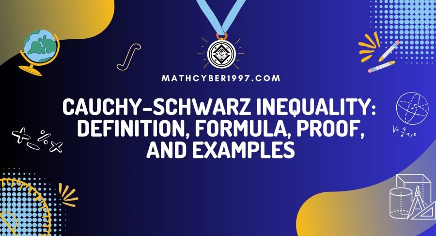 Cauchy–Schwarz Inequality: